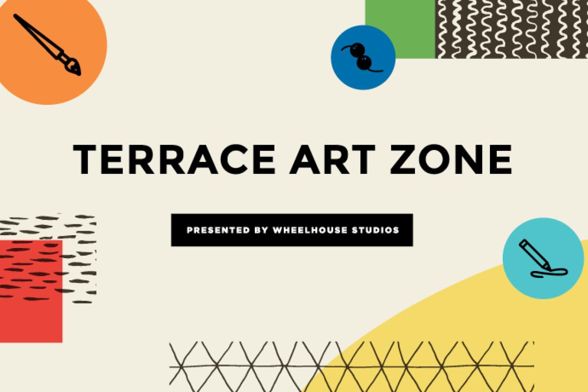 Terrace Art Zone presented by Wheelhouse Studios