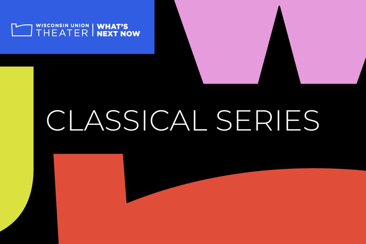 Wisconsin Union Theater: Classical Series