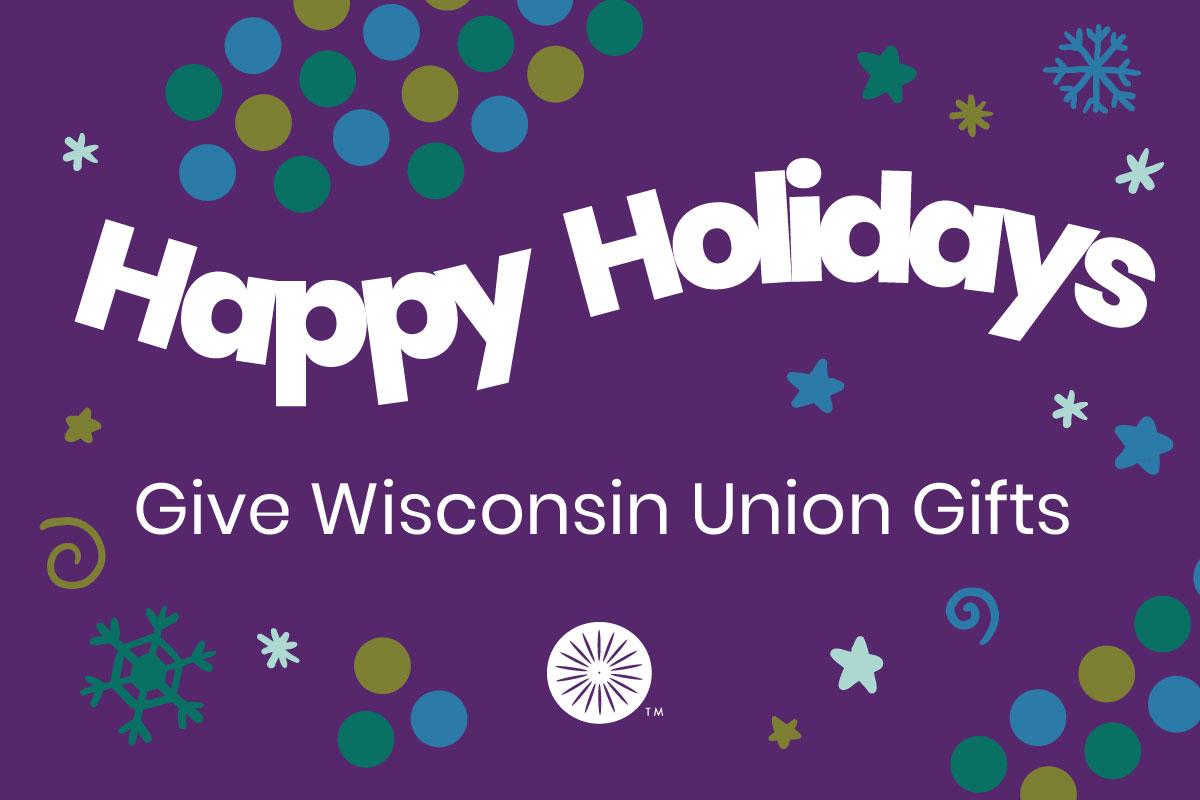 Happy Holidays: Give Wisconsin Union Gifts