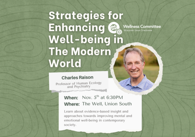 Join WUD Wellness for a lecture by Dr. Charles Raison titled &quot;Strategies for Enhancing Well-being in The Modern World&quot; on November 5th at 6:30 PM in Union South.