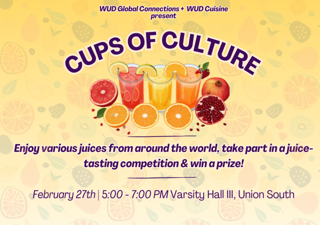 Yellow and purple flyer that reads: WUD Global Connections x WUD Cuisine. Cups of Culture. Featuring various cups filled with juice.