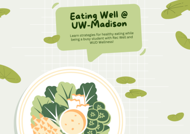 Eating Well @ UW-Madison. Come learn more strategies for healthy eating while being a busy student with Rec Well and  WUD Wellness