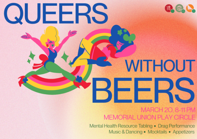 Colorful event poster with the title “Queers Without Beers.” Two drag-inspired characters in bright outfits pose across a rainbow on a orange gradient background. Event details read: March 20, 8–11 PM with mental health resource tabling, drag performance, music and dancing, mocktails, and appetizers, alongside the WUD Performing Arts, Society &amp; Politics, and Wellness Committee logos as the event hosts.