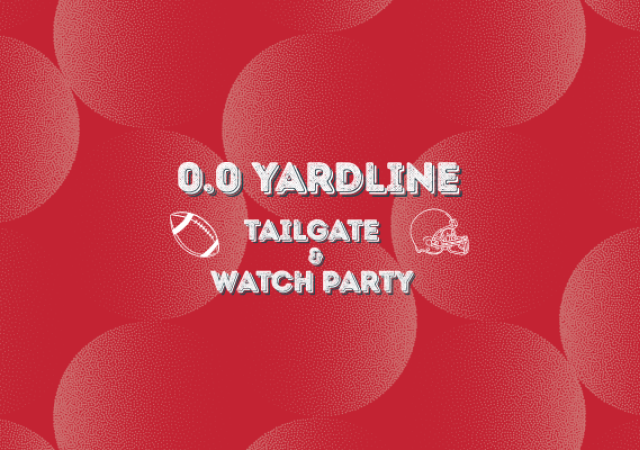 0.0 yardline tailgate &amp; watch party
