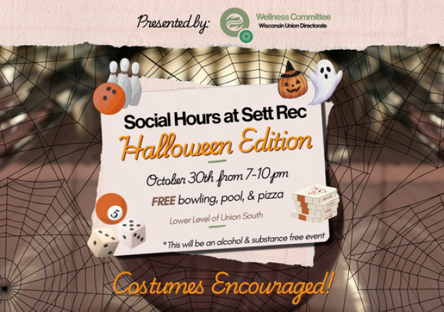 Promotional flyer for "Social Hours at Sett Rec Halloween Edition," presented by the Wellness Committee Wisconsin Union Directorate. Text details the event on October 30th from 7-10 PM in the Lower Level of Union South. Includes graphics of a jack-o'-lantern, ghost, bowling pins, pool ball, dice, and pizza boxes. Key features: "FREE bowling, pool, &amp; pizza" and "*This will be an alcohol &amp; substance free event." The bottom states, "Costumes Encouraged!"