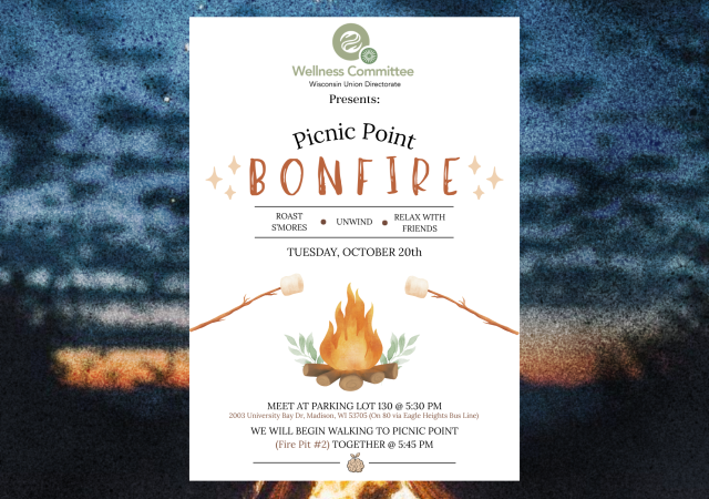 Event flyer for Picnic Point Bonfire hosted by the Wisconsin Union Directorate Wellness Committee on Tuesday, October 20th. Includes details on roasting s'mores, meet-up location at Parking Lot 130 at 5:30 PM, and walking to Fire Pit #2 together at 5:45 PM.