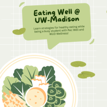Eating Well @ UW-Madison. Come learn more strategies for healthy eating while being a busy student with Rec Well and  WUD Wellness