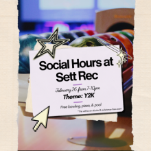 Social Hours at Sett Rec, Thursday 26th 7-10 pm. Theme: Y2k. Free pizza, bowling, and pool. This will be a alcohol and substance-free event.