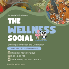 The Wellness Social Rec Well and WUD Wellness. Thursday March 5th from 5-8pm. Mocktails, pizza, diamond art.