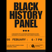 Black History Panel - A discussion featuring UW-Madison Professors on their experience in academia and their current research. February 5th from 6-7 PM at the Memorial Union Pan-Hellenic Room on the second floor. Hosted by WUD Society and Politics 
