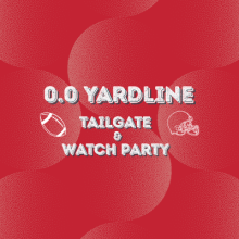 0.0 yardline tailgate & watch party