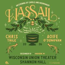 Wassail! featuring Chris Thile and Aoife O'Donovan.